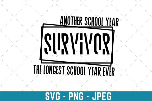Another School Year Survivor Graphics & Print Templates