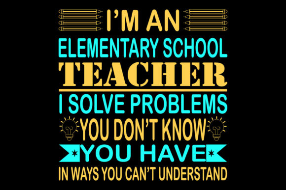 I m an Elementary School Teacher Graphics and Print Templates