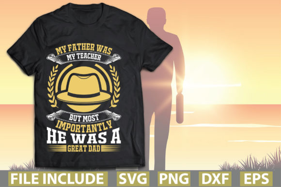 My Father Was My Teacher: T-Shirt Graphics