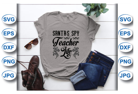 Santa’s Spy Teacher Life Graphics for T-Shirt Designs