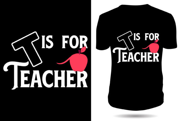 T is for Teacher Graphics & T-Shirt Designs