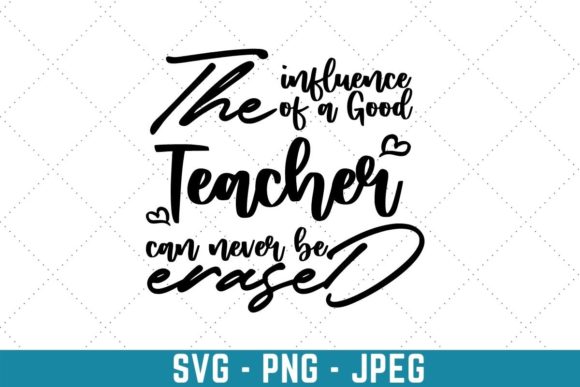 The Influence of Good Teacher Can Never Graphics for Print Templates